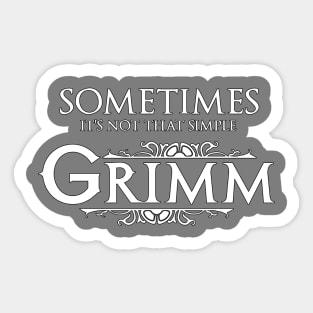 Sometimes It's Not That Simple - Grimm Tee Sticker